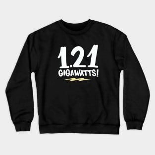 Gigawatts! Crewneck Sweatshirt